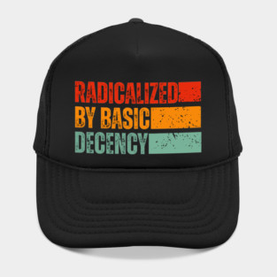 Radicalized-By-Basic-Decency Hat
