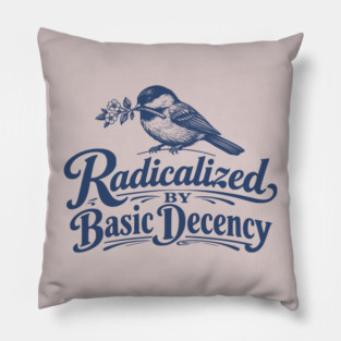 Radicalized-By-Basic-Decency Pillow