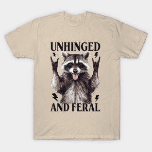 Unhinged and Feral Racoon, Funny Meme, Vintage Feral Racoon T-Shirt
