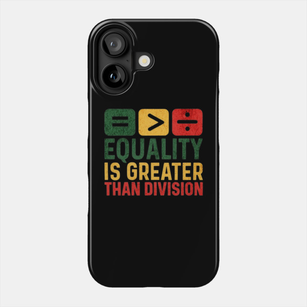 Equality Is Greater Than Division | Black History Month Inspirational Design Phone Case by ArtistTee ⭐⭐⭐⭐⭐