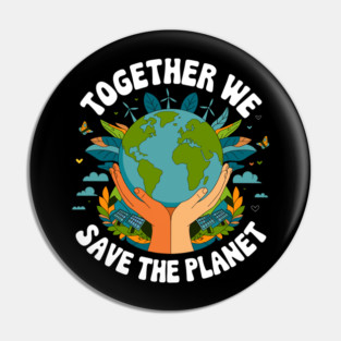 Earth Day 2025 Together We Save Planet Men Women Kids Cute Pin