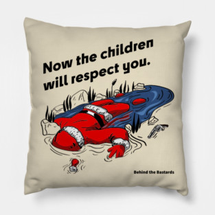 Now the Children Will Respect You Pillow
