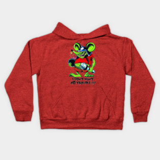 Rat Fink I Don't want no Trouble Kids Hoodie