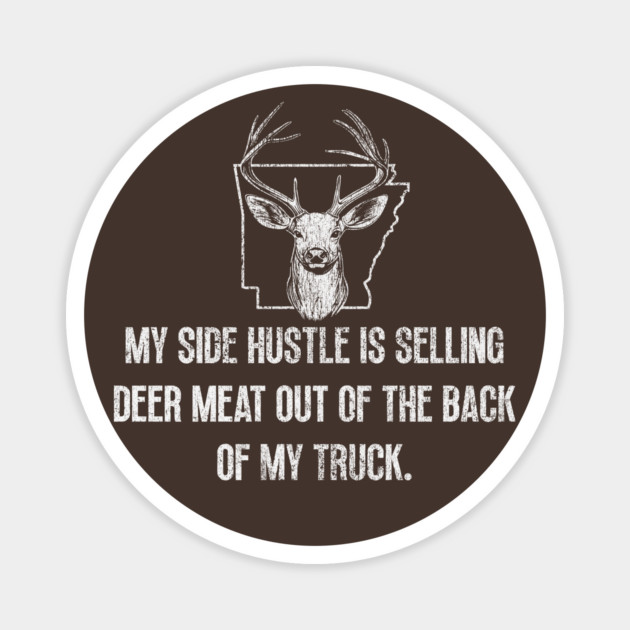 Deer Meat Side Hustle Magnet by rt-shirts