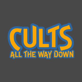 Cults all the way down T-Shirt