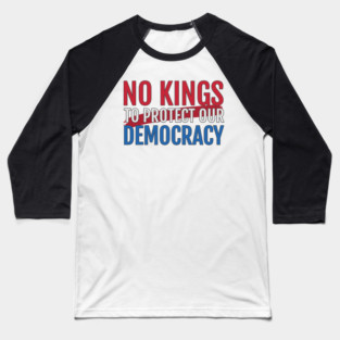 No Kings to Protect Our Democracy Baseball T-Shirt