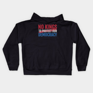No Kings to Protect Our Democracy Kids Hoodie