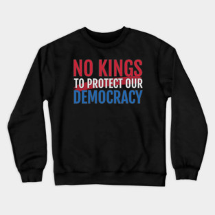 No Kings to Protect Our Democracy Crewneck Sweatshirt