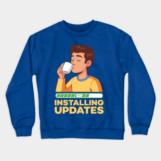 Installing Updates Crewneck Sweatshirt by enrynz