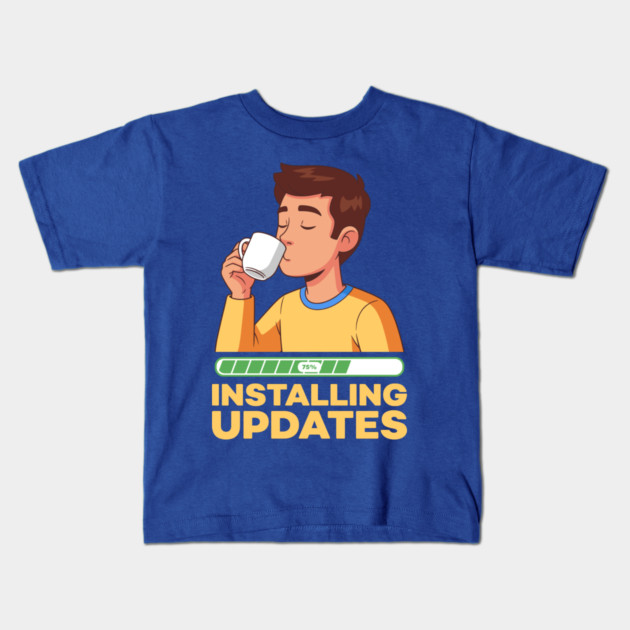 Installing Updates Kids T-Shirt by enrynz
