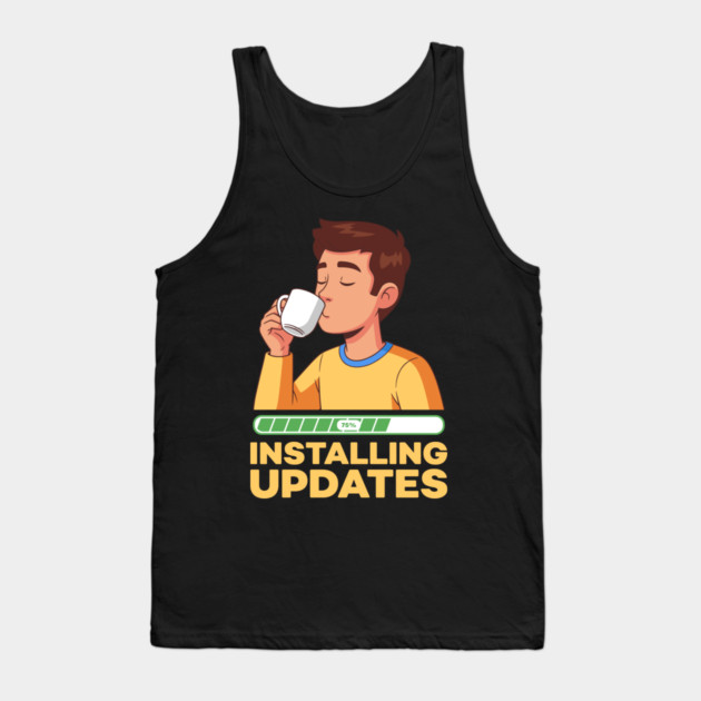 Installing Updates Tank Top by enrynz