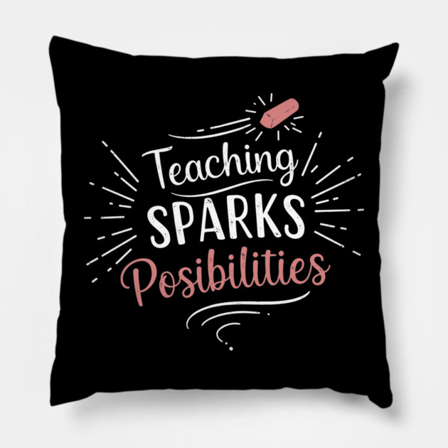 Teaching Sparks Possibilities Pillow by enrynz