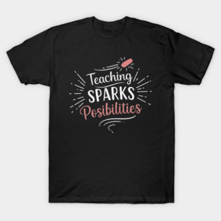 Teaching Sparks Possibilities T-Shirt