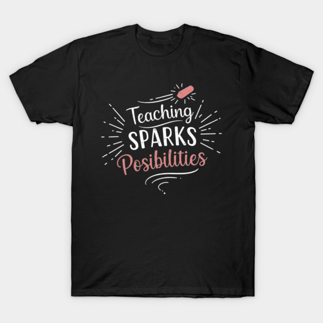 Teaching Sparks Possibilities T-Shirt by enrynz