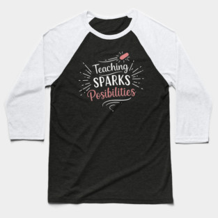 Teaching Sparks Possibilities Baseball T-Shirt