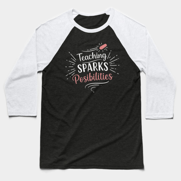 Teaching Sparks Possibilities Baseball T-Shirt by enrynz