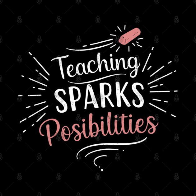 Teaching Sparks Possibilities by enrynz