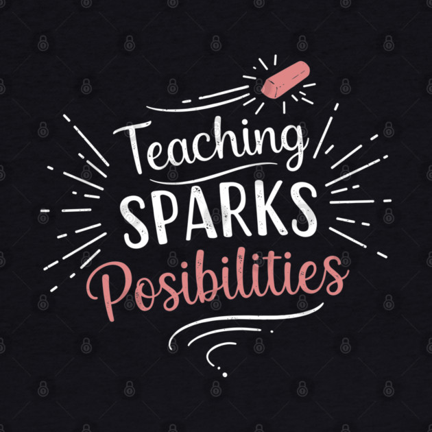 Teaching Sparks Possibilities by enrynz