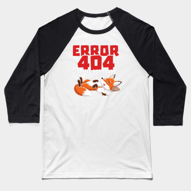 Error 404 Coffee Not Found Baseball T-Shirt by Digironin