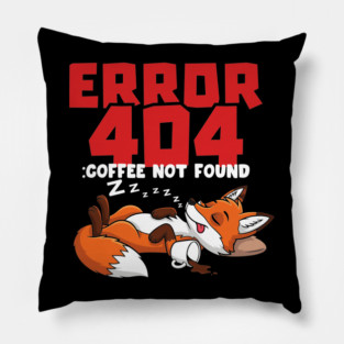 Error 404 Coffee Not Found Pillow