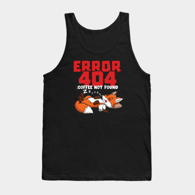 Error 404 Coffee Not Found Tank Top by enrynz