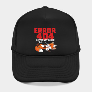 Error 404 Coffee Not Found Hat