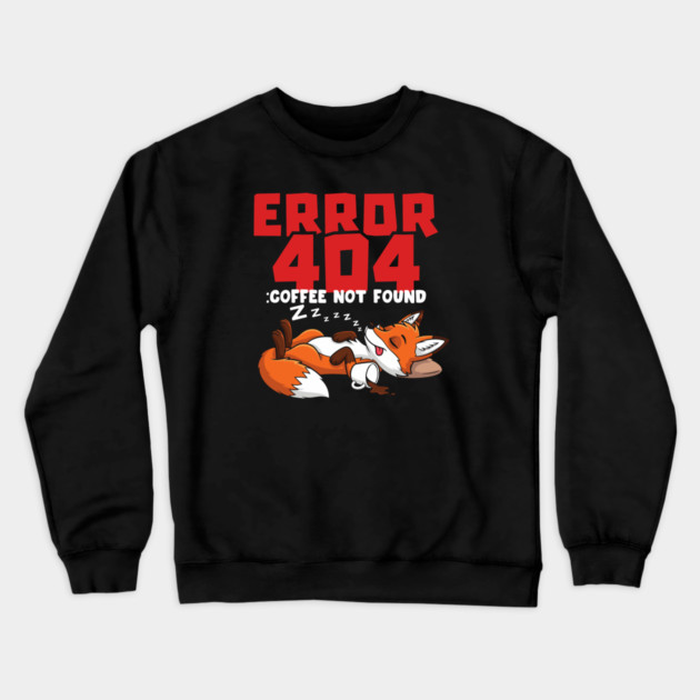 Error 404 Coffee Not Found Crewneck Sweatshirt by enrynz