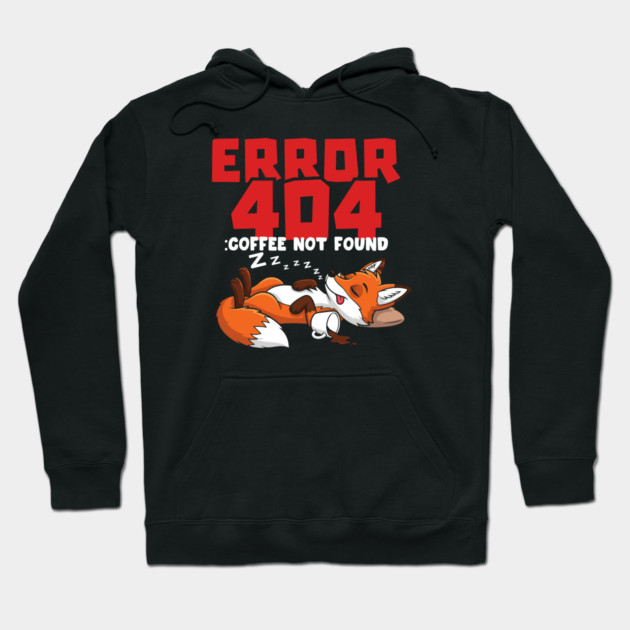 Error 404 Coffee Not Found Hoodie by enrynz