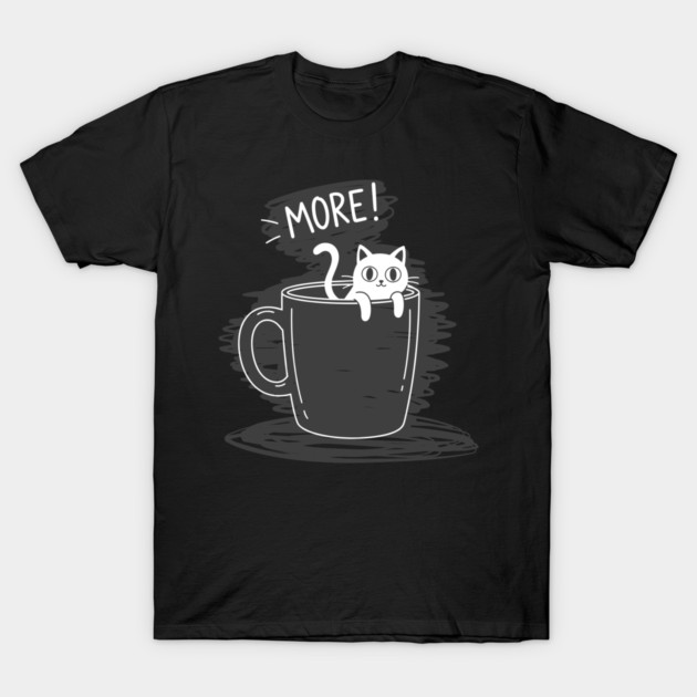 More Coffee T-Shirt by enrynz