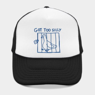 Got Too Silly Funny Goose Pun Humor Hat