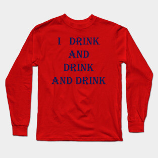 drinking Long Sleeve T-Shirt