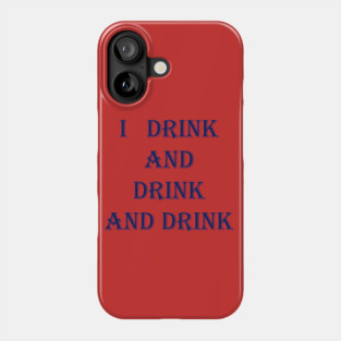 drinking Phone Case
