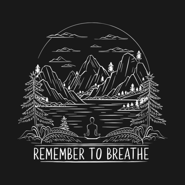 Remember to Breathe (Dark) by Pete the Cat Guy