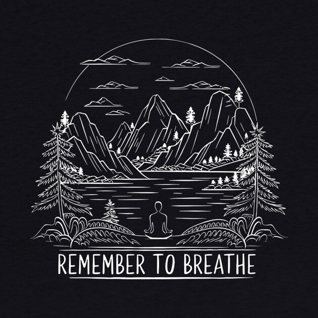 Remember to Breathe (Dark) by Pete the Cat Guy