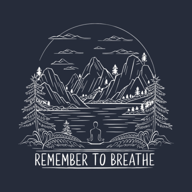 Remember to Breathe (Dark) by Pete the Cat Guy