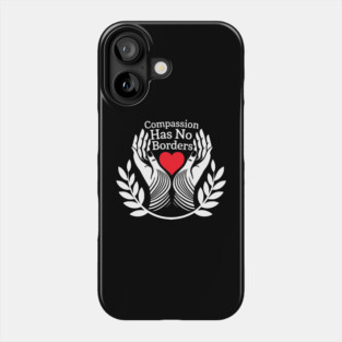 Compassion-Has-No-Borders Phone Case