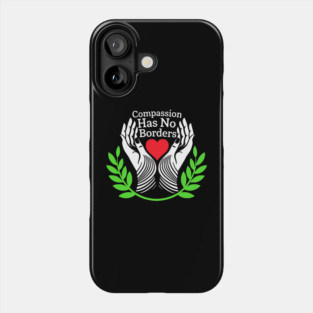 Compassion-Has-No-Borders Phone Case