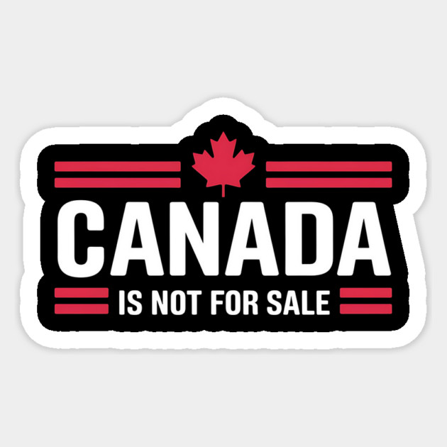 Proud Canadian Patriotic Canada Is Not For Sale Sticker by ArtistTee ⭐⭐⭐⭐⭐