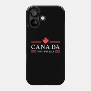 Proud-Canadian-Patriotic-Canada-Is-Not-For-Sale Phone Case