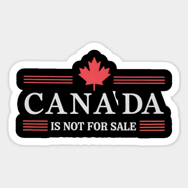 Proud-Canadian-Patriotic-Canada-Is-Not-For-Sale Sticker by ArtistTee ⭐⭐⭐⭐⭐