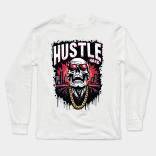 Hustle hard - Hustle hard: Fierce Skull Street Style Long Sleeve T-Shirt