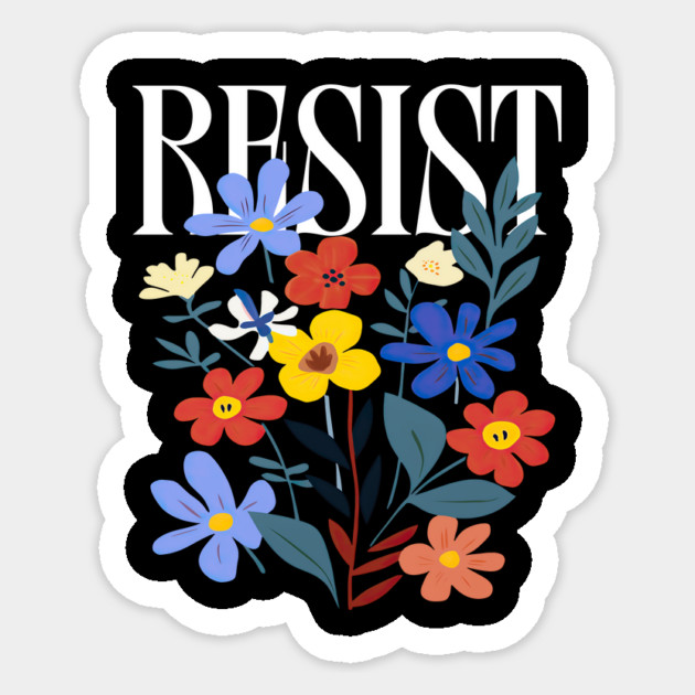 Resist Floral Protest Trump Anti Trump Sticker by ArtistTee ⭐⭐⭐⭐⭐