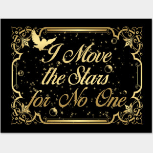 I move the stars for no one Posters and Art