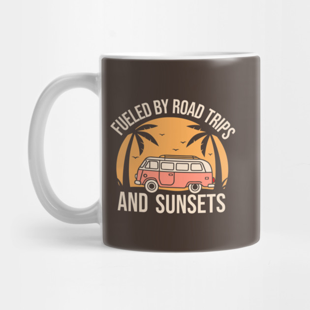 Fueled By Road Trips and Sunsets by DIGITAL MERCH CREATIONS