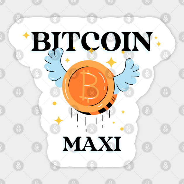 Bitcoin Maximalist Sticker by DTNT Shirts