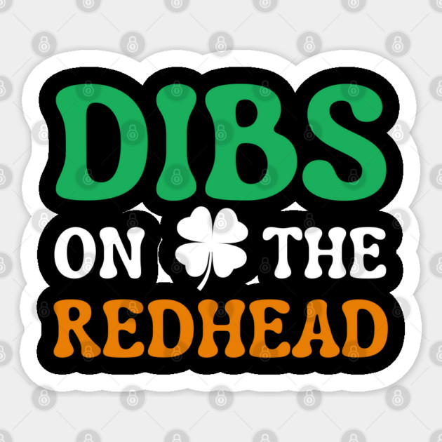 Dibs On The Redhead Sticker by Creatifly Graphic Tees