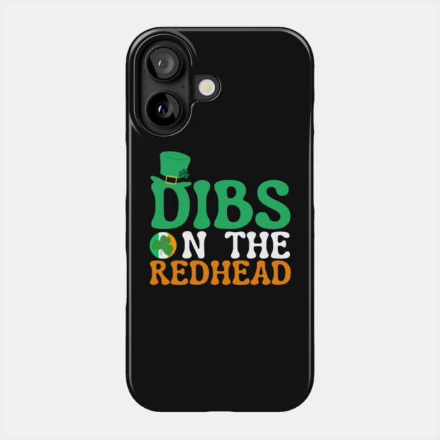 Dibs On The Redhead Phone Case by Creatifly Graphic Tees