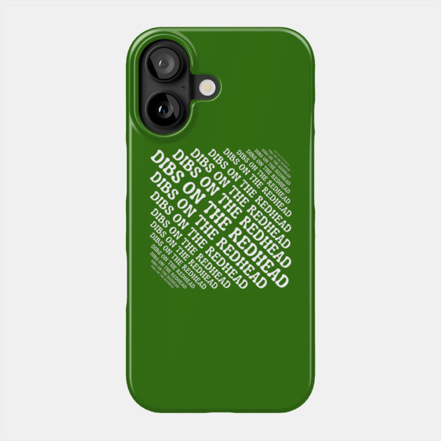 Dibs On The Redhead Phone Case by Creatifly Graphic Tees