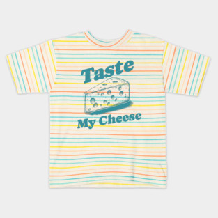 Funny Cheese Lover Vintage Typography Design - Taste My Cheese Kids T-Shirt