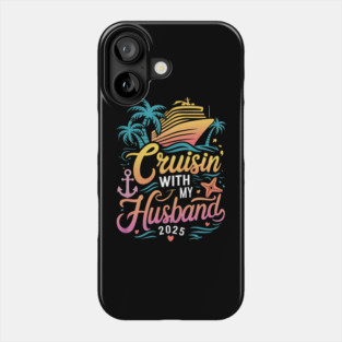 Cruisin With My Husband Wife 2025 Matching Couple Cruising Phone Case